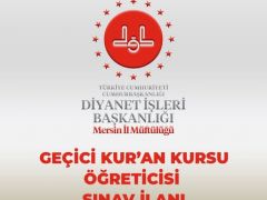 GEÇİCİ KUR’AN KURSU ÖĞRETİCİLİĞİ SINAV DUYURUSU